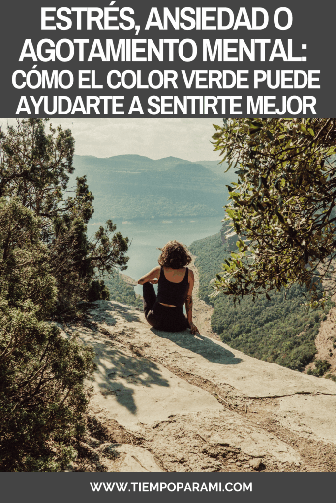 Estrés, Ansiedad o Agotamiento Mental: Cómo el Color Verde Puede Ayudarte a Sentirte Mejor Blog tiempo para mi
